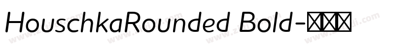 HouschkaRounded Bold字体转换